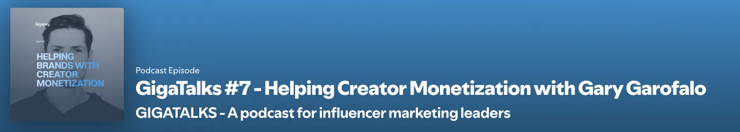 Cover card for GigaTalks podcast episode #7, "Helping Creator Monetization with Gary Garofalo," described as a podcast for influencer marketing leaders